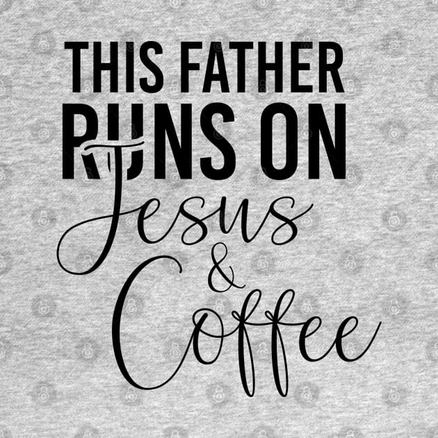 This father runs on Jesus and coffee job gifts. Perfect present for mother dad friend him or her by SerenityByAlex